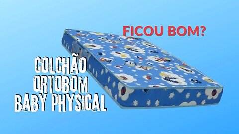 Colchão Infantil Ortobom Baby Physical é Bom? Unboxing e Colocado na Cama