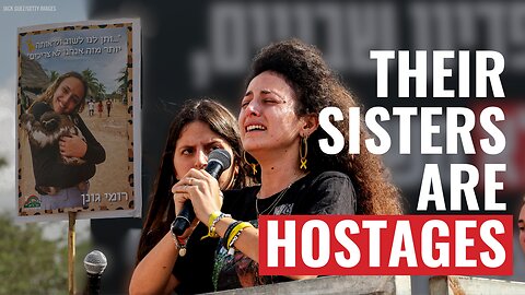 Their Little Sisters Are Among Last Women Held Hostage in Gaza