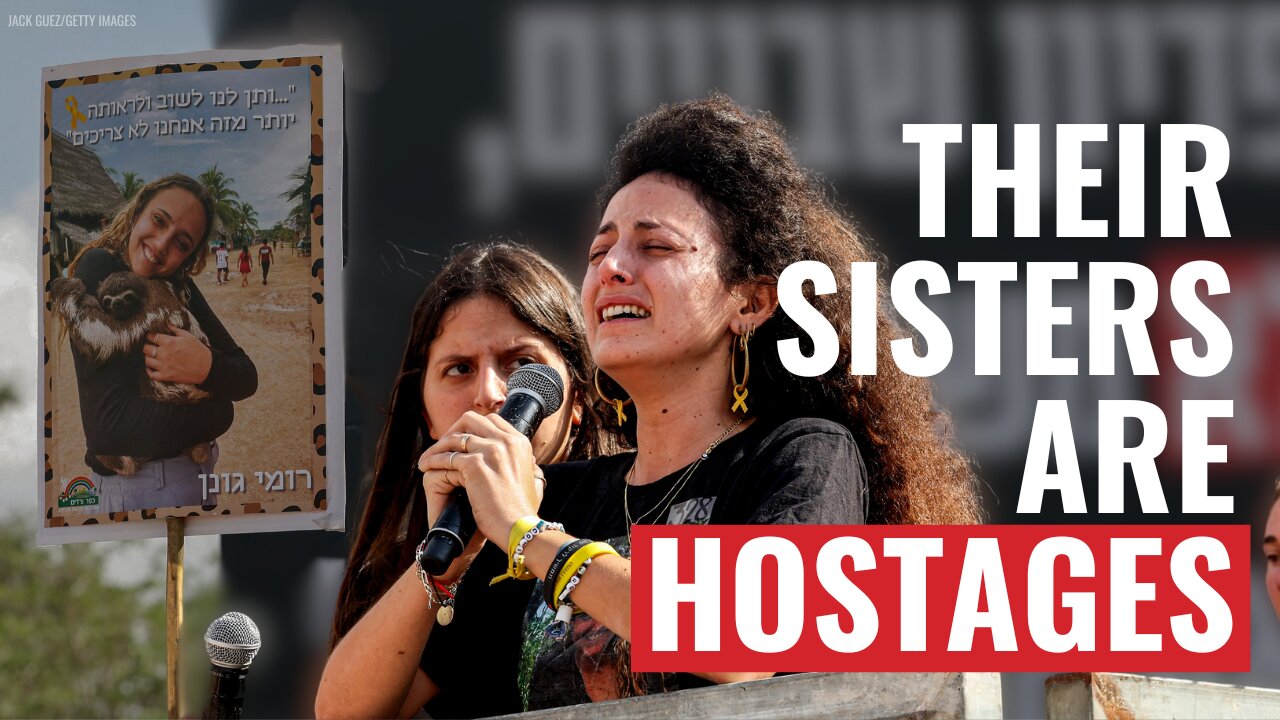 Their Little Sisters Are Among Last Women Held Hostage in Gaza
