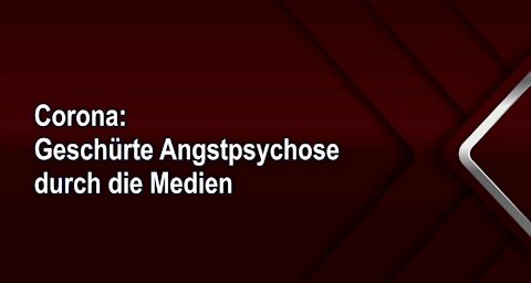 Corona: Geschürte Angstpsychose durch die Medien