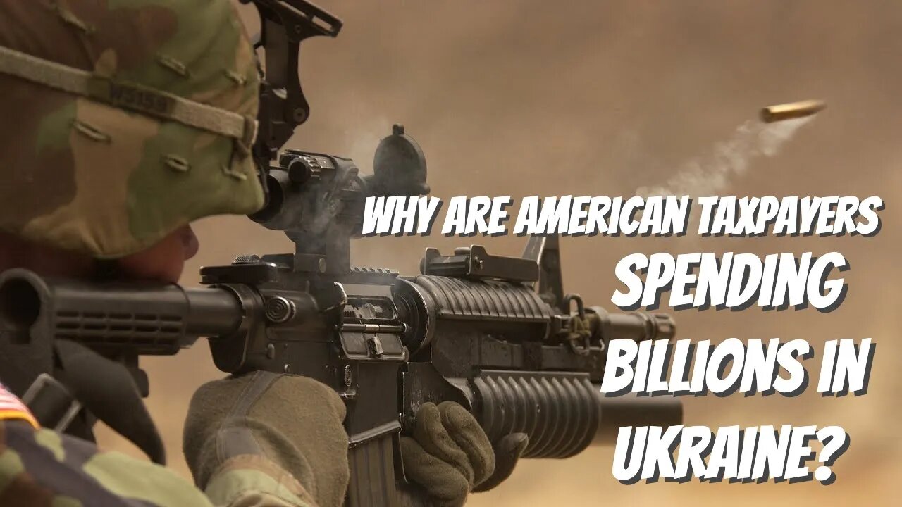 Here's What You Need to Know: Why Billions of Taxpayer Dollars are Wasted in Ukraine!