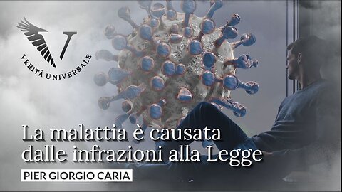 La malattia è causata dalle infrazioni alla Legge - Pier Giorgio Caria