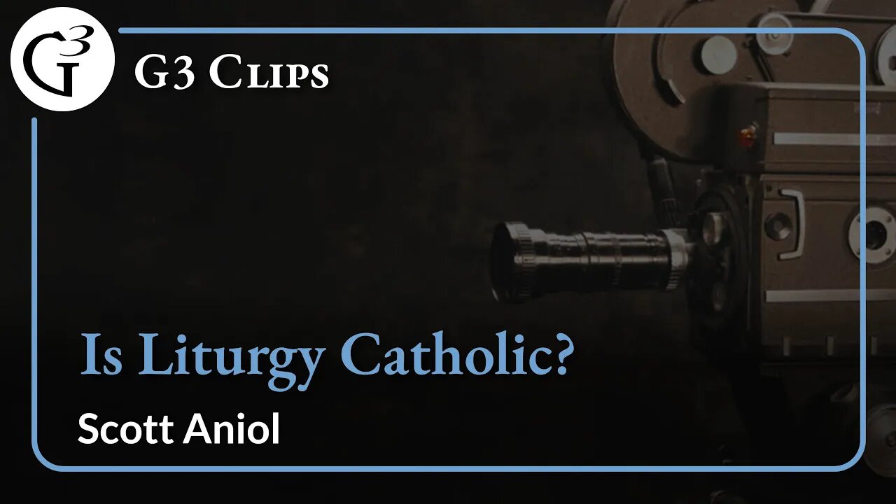 Is Liturgy Catholic? | Scott Aniol