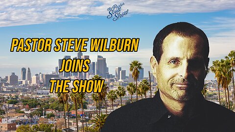 Pastor Scott Show - Pastor Steve Wilburn Joins the Show