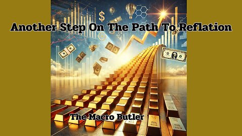 Another Step On The Path To Reflation - Podcast