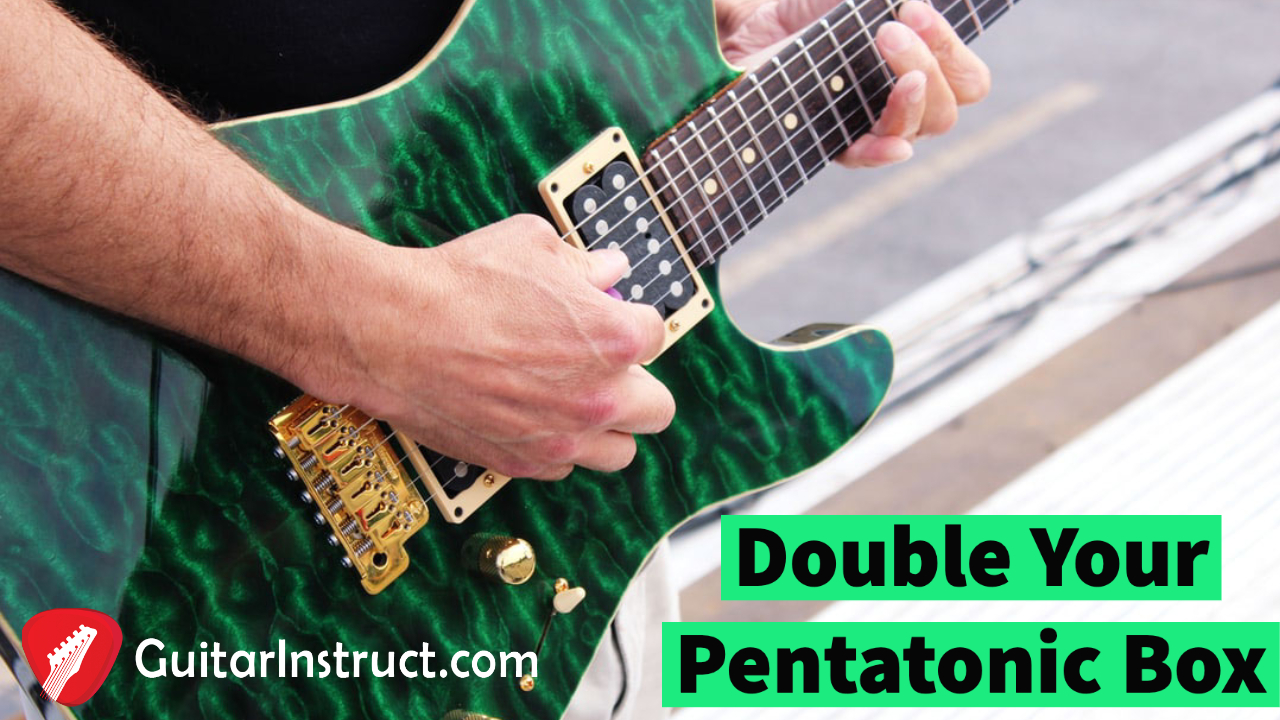 Double Your Pentatonic Box (Epi 15)