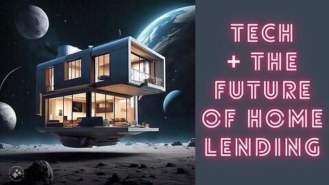 The Future of Home Lending: How Tech is Changing the Game