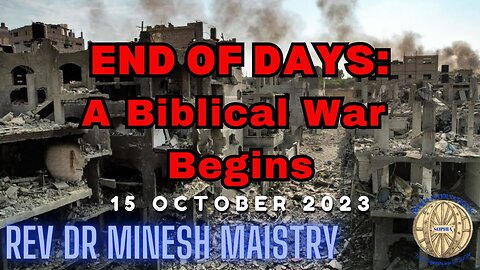 END OF DAYS: A Biblical War Begins (Sermon: 15 October 2023) - Rev Dr Minesh Maistry