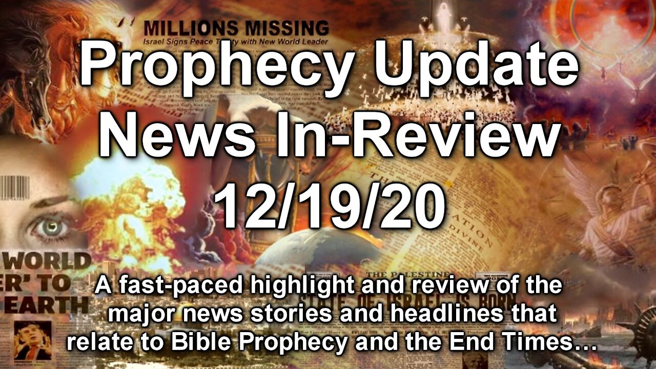 Prophecy Update End Times News Headlines - 12/19/20