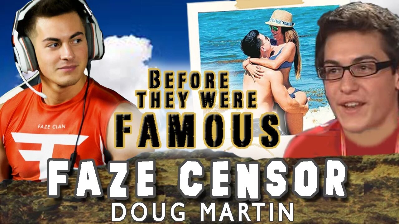 FAZE CENSOR - Before They Were Famous - BIOGRAPHY - DOUG CENSOR MARTIN