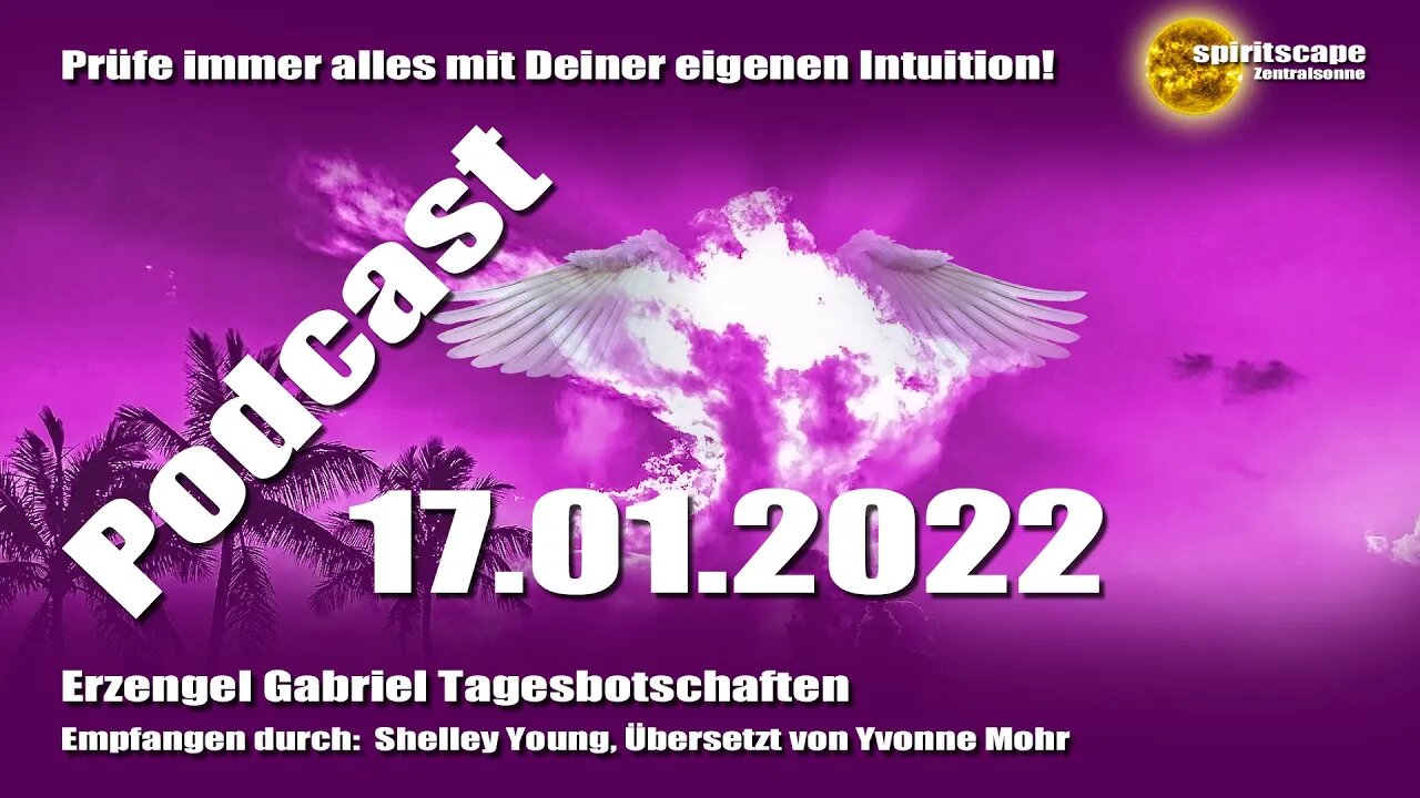 Erzengel Gabriel Tagesbotschaften - 17.01.2022 + Podcast