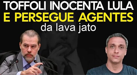 O maior escândalo do ano - Dias Toffoli inocenta LULA e persegue quem condenou