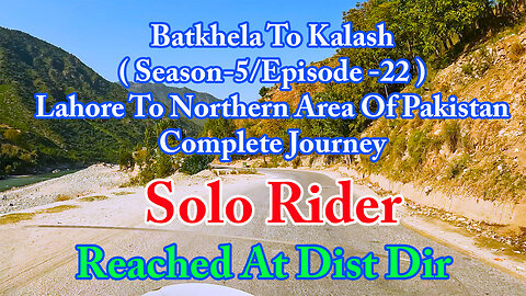 Lahore To Shandur Top ( Reached At Upper Dir ) || Solo Rider || S-5/EP21 ||Watch In HD 4K Urdu/Hindi