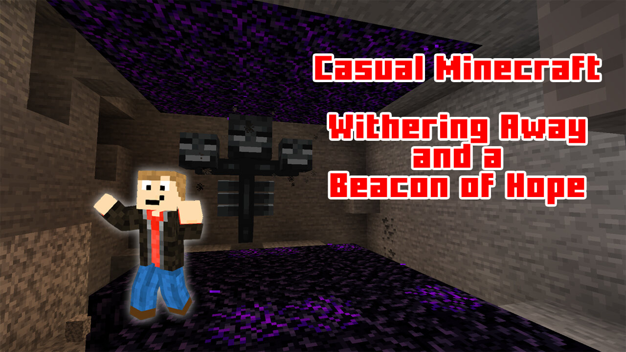 Withering Away and a Beacon of Hope - Casual Minecraft Episode 4