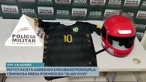 Gov. Valadares: Mototaxista agredido e roubado por dupla criminosa presa por meio do Olho Vivo.