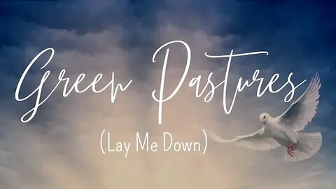 Green Pastures (Lay Me Down) Prodby. @matthewmaymusic mixed and mastered by @ImpressDivinity