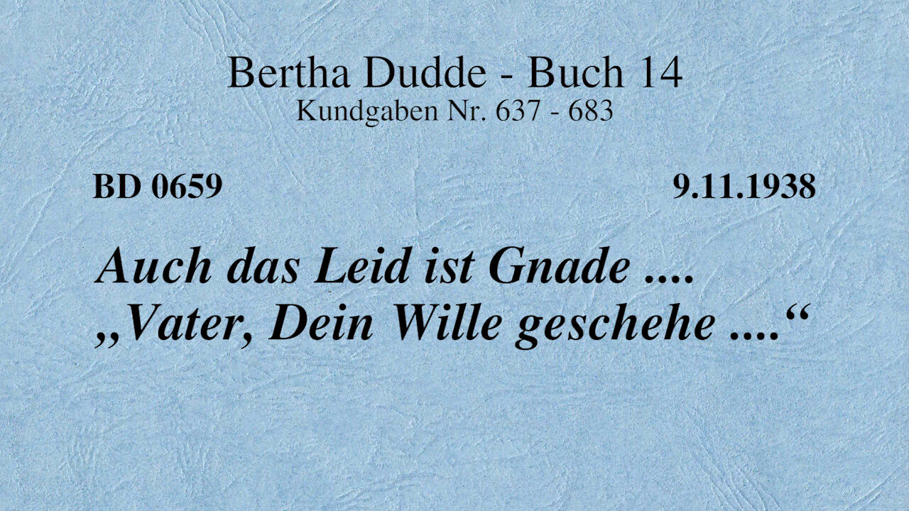 BD 0659 - AUCH DAS LEID IST GNADE .... "VATER, DEIN WILLE GESCHEHE ...."