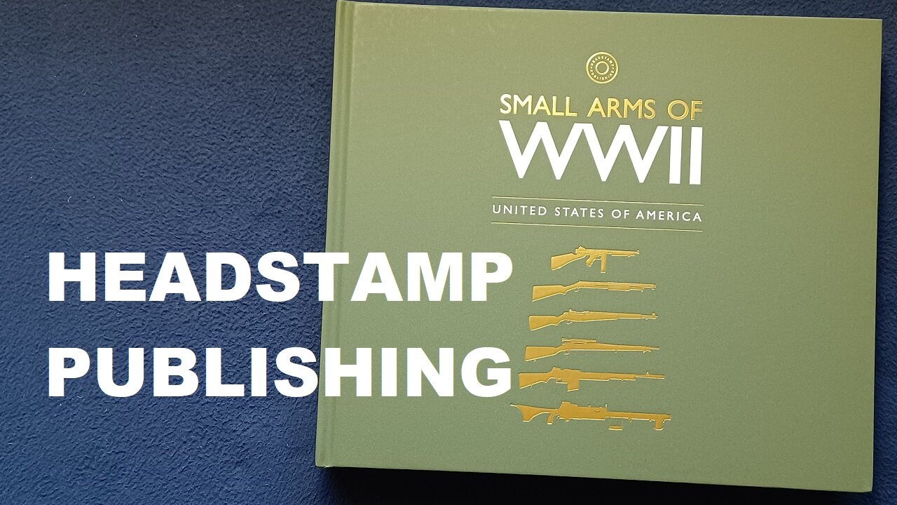 UNBOXING *SPECIAL* : "SMALL ARMS OF WWII, USA", IAN McCOLLUM and JAMES RUPLEY, HEADSTAMP PUBLISHING