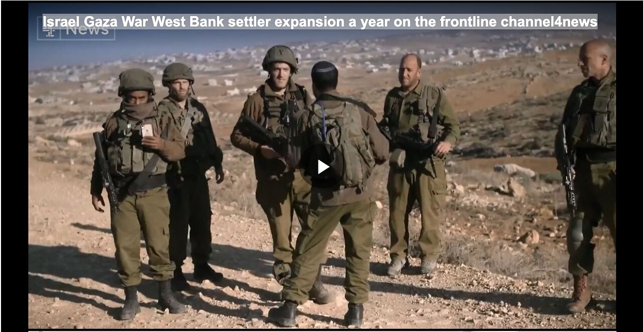Israel Gaza War West Bank settler expansion a year on the frontline channel4news