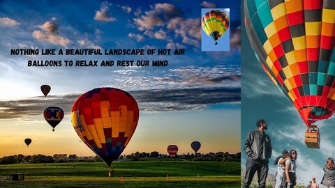 Nothing like a beautiful landscape of hot air balloons to relax and rest our mind