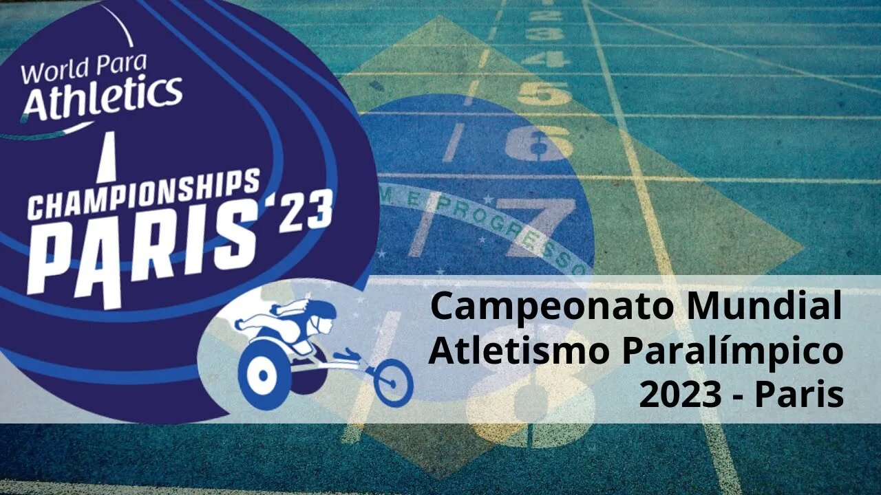 Campeonato Mundial de Atletismo Paralímpico - Paris - 2023