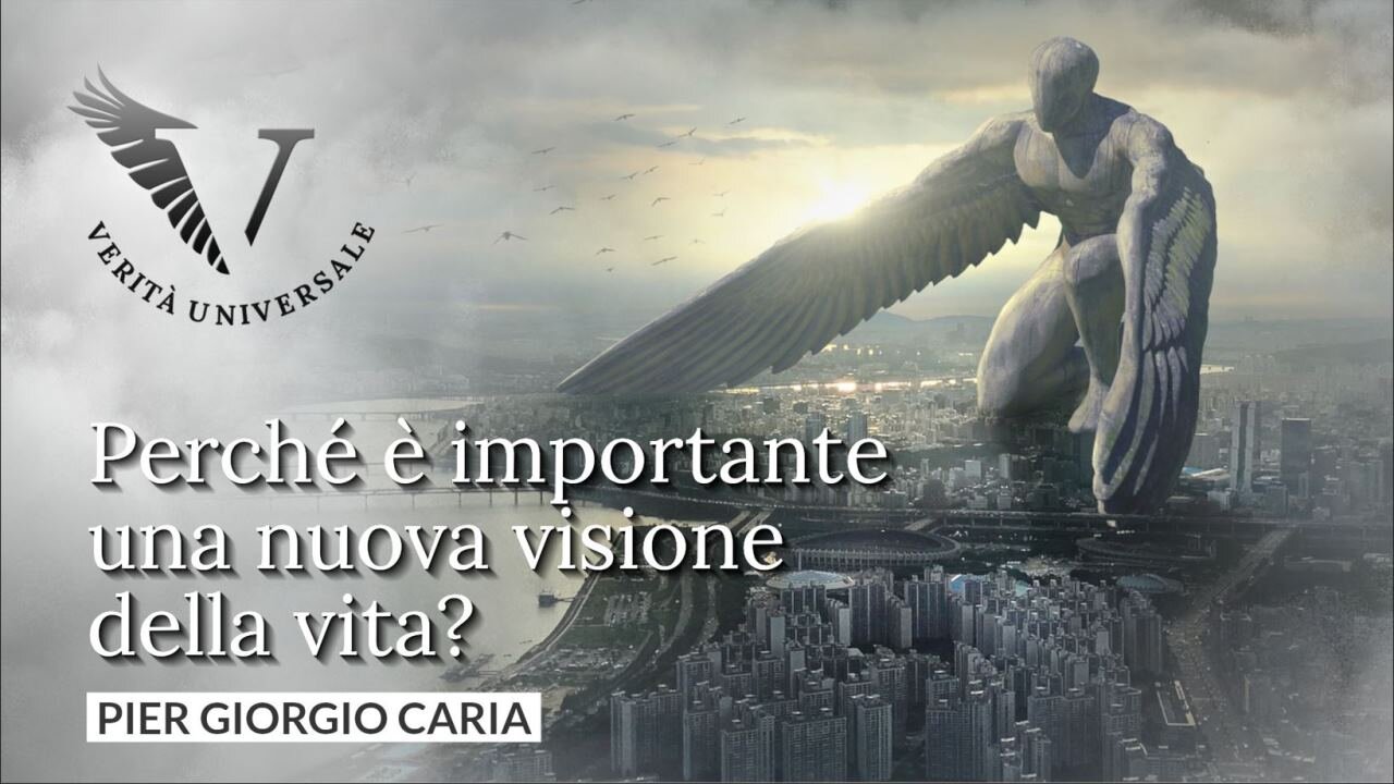 Perché è importante una nuova visione della vita? - Pier Giorgio Caria