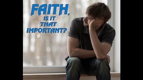 FAITH, is it that important?