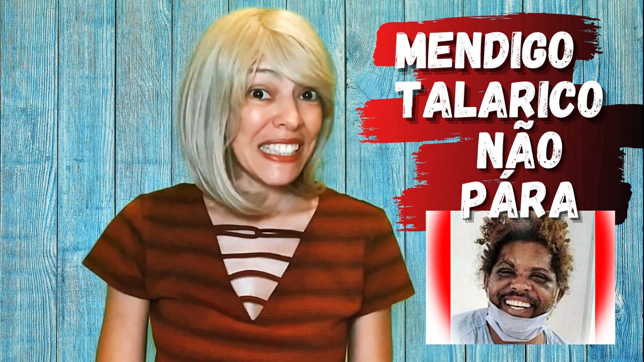 MENDIGO TALARICO NÃO PÁRA (26/03)