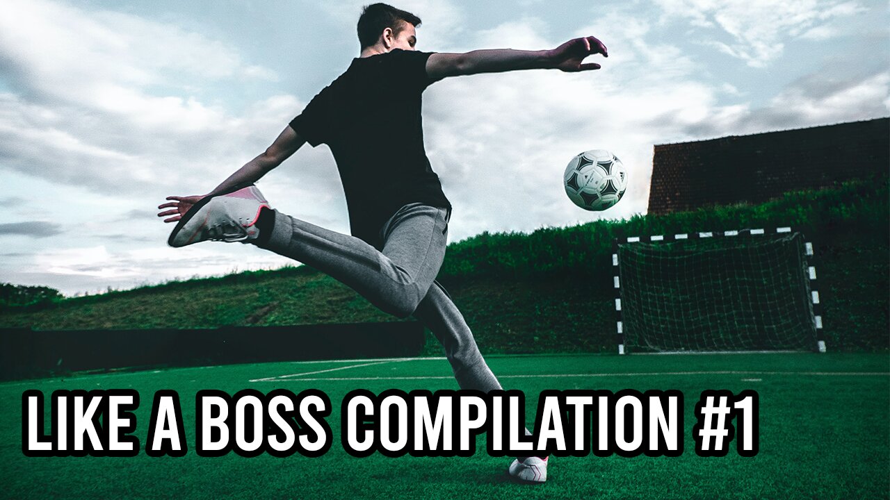 LIKE A BOSS COMPILATION #1