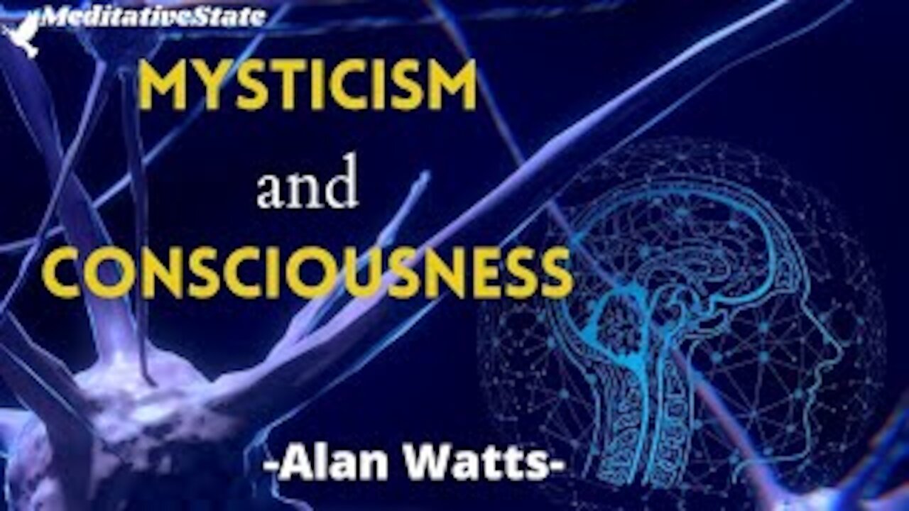 mysticism and Consciousness - Alan Watts - States of consciousness