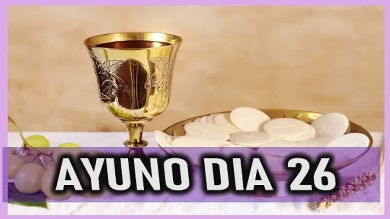 AYUNO CUARESMAL DIA 26 DOMINGO 19 MARZO 2023