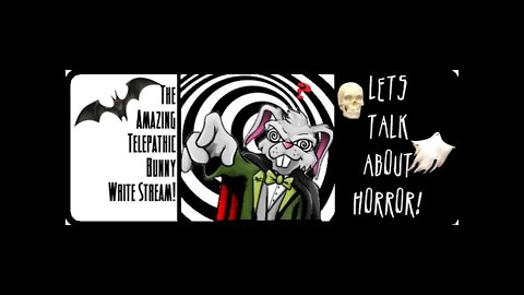 The Amazing Telepathic Bunny Write Stream! Let's Talk about Horror!