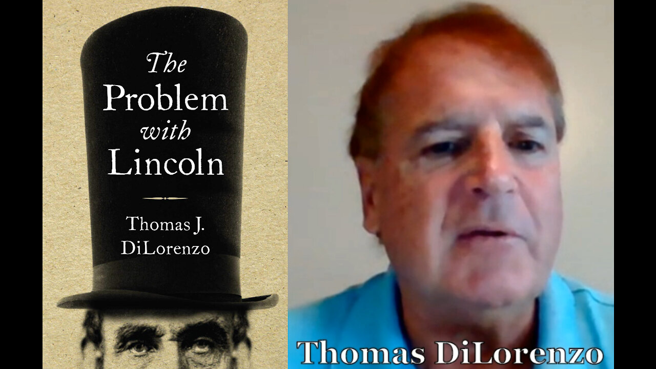 The Problem With Abraham Lincoln & Why It Matters Today With Thomas DiLorenzo