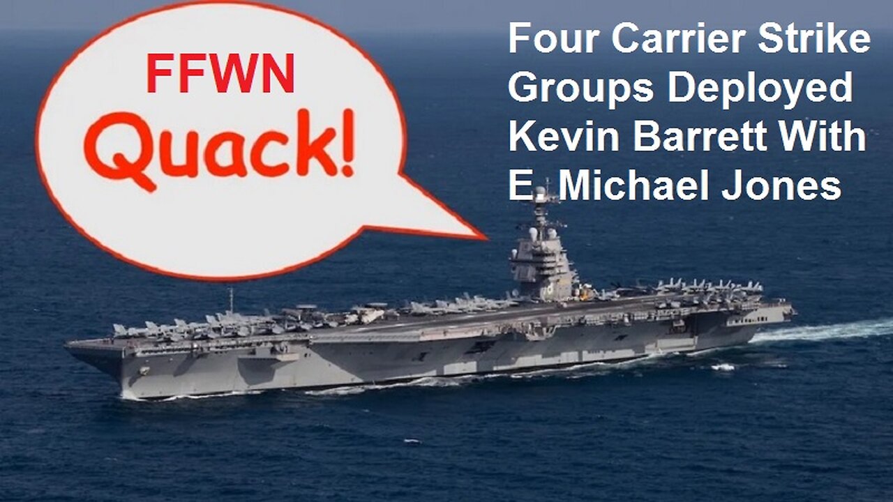 Four Carrier Strike Groups Deployed: Kevin Barrett With E. Michael Jones