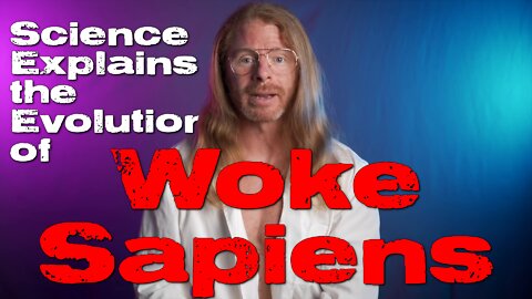 Science Explains the Evolution of Woke Sapiens