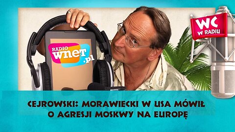 Cejrowski: Morawiecki w USA mówił o agresji Moskwy na Europę