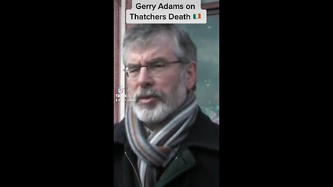 Gerry Adams on Thatchers Death!🇮🇪