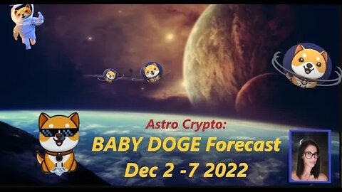 BABY DOGE FORECAST and Analysis using Astrology Dec 2 - 7 2022