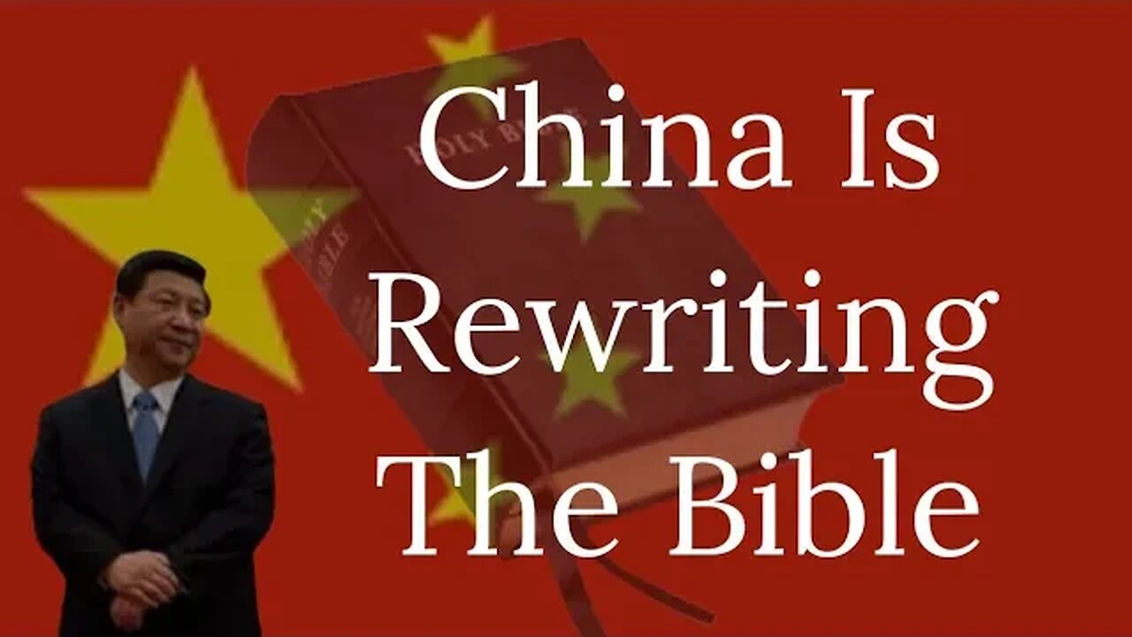 China Is Rewriting the Bible! Have You Heard About This?