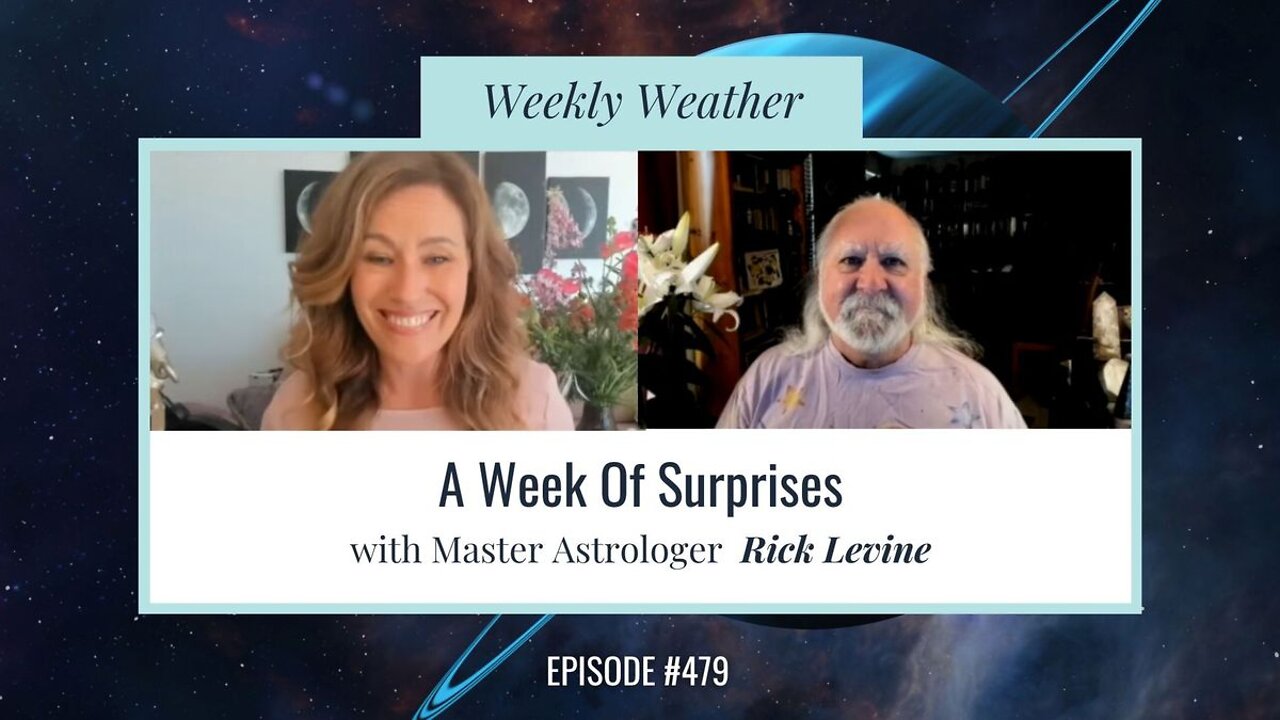 [WEEKLY ASTROLOGICAL WEATHER] A Week of Surprises April 18 - April 24, 2022 w/ Rick Levine