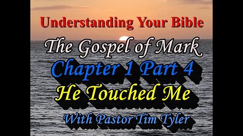 Understanding your Bible - The Gospel of Mark Chapter 1 Part 4