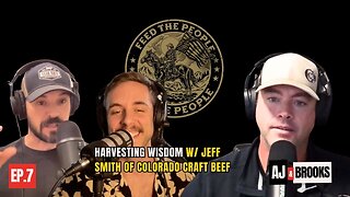 07 - Harvesting Wisdom w/ Jeff Smith of Colorado Craft Beef