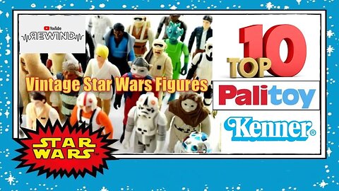 Rewind: My Top 10 Vintage Star Wars Figures