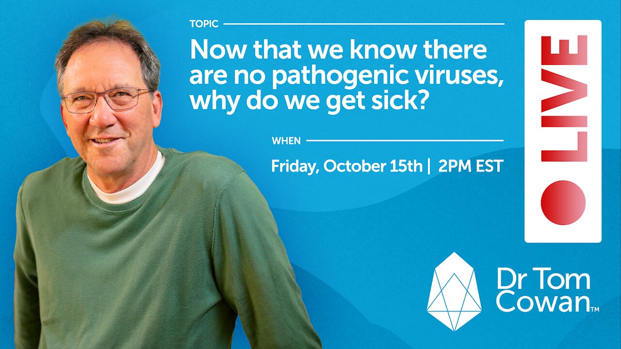 Now That We Know There Are No Pathogenic Viruses, Why Do We Get Sick? October 15th Webinar