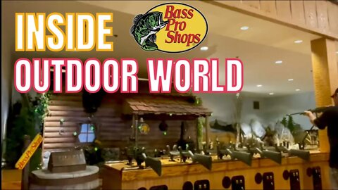 Outdoor World Is Inside! Bass Pro