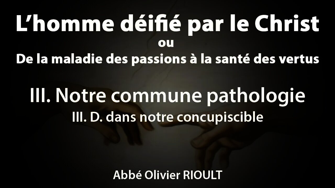 L’homme déifié par le Christ : III. D. dans notre concupiscible (7/34)