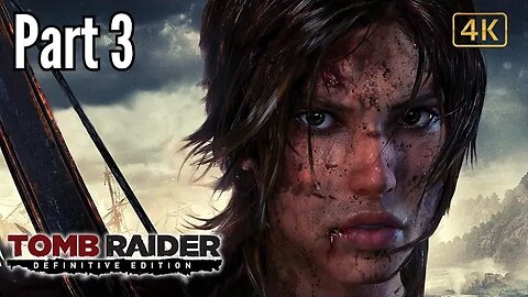 Tomb Raider Definitive Edition - Part 3 | 4k PS5 Gameplay Walkthrough (2023)