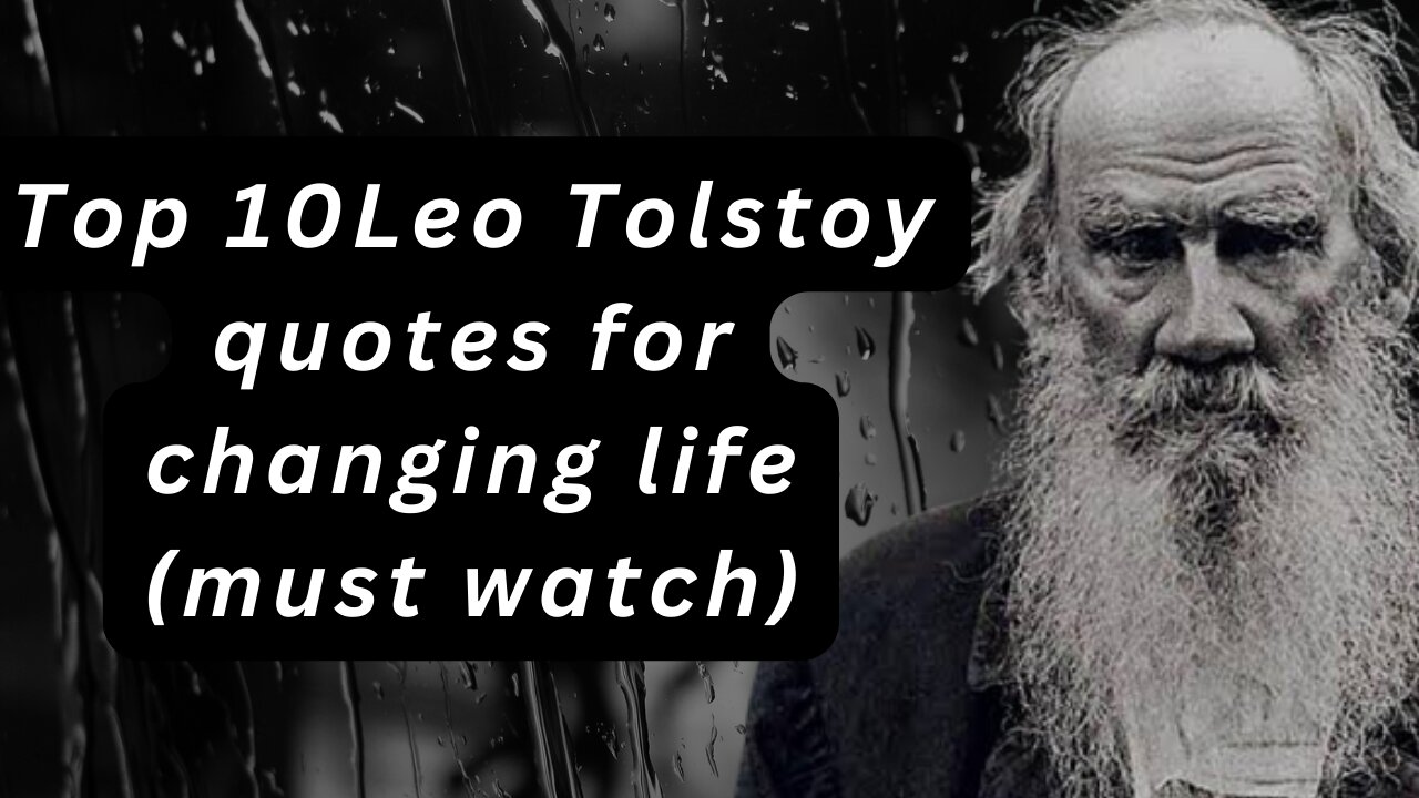 Top 10 Leo Tolstoy motivational quotes for changing life.(must watch)