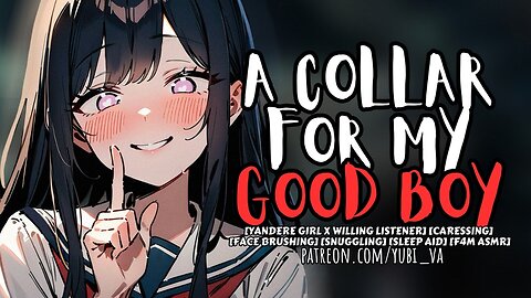 Yandere Puts a Collar on You and Finally Calls You Good Boy[F4M ASMR Roleplay]