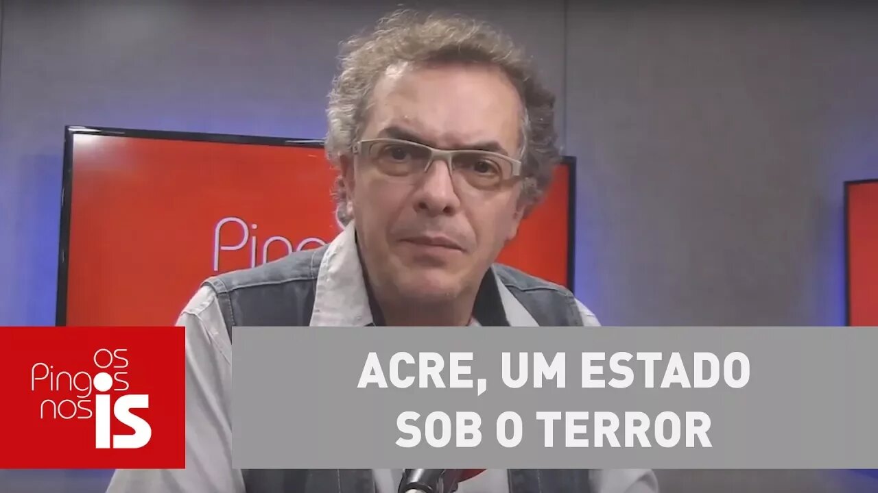 Tognolli: Acre, um estado sob o terror